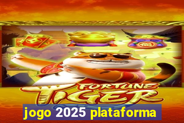 jogo 2025 plataforma